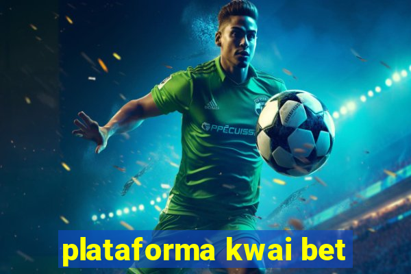 plataforma kwai bet